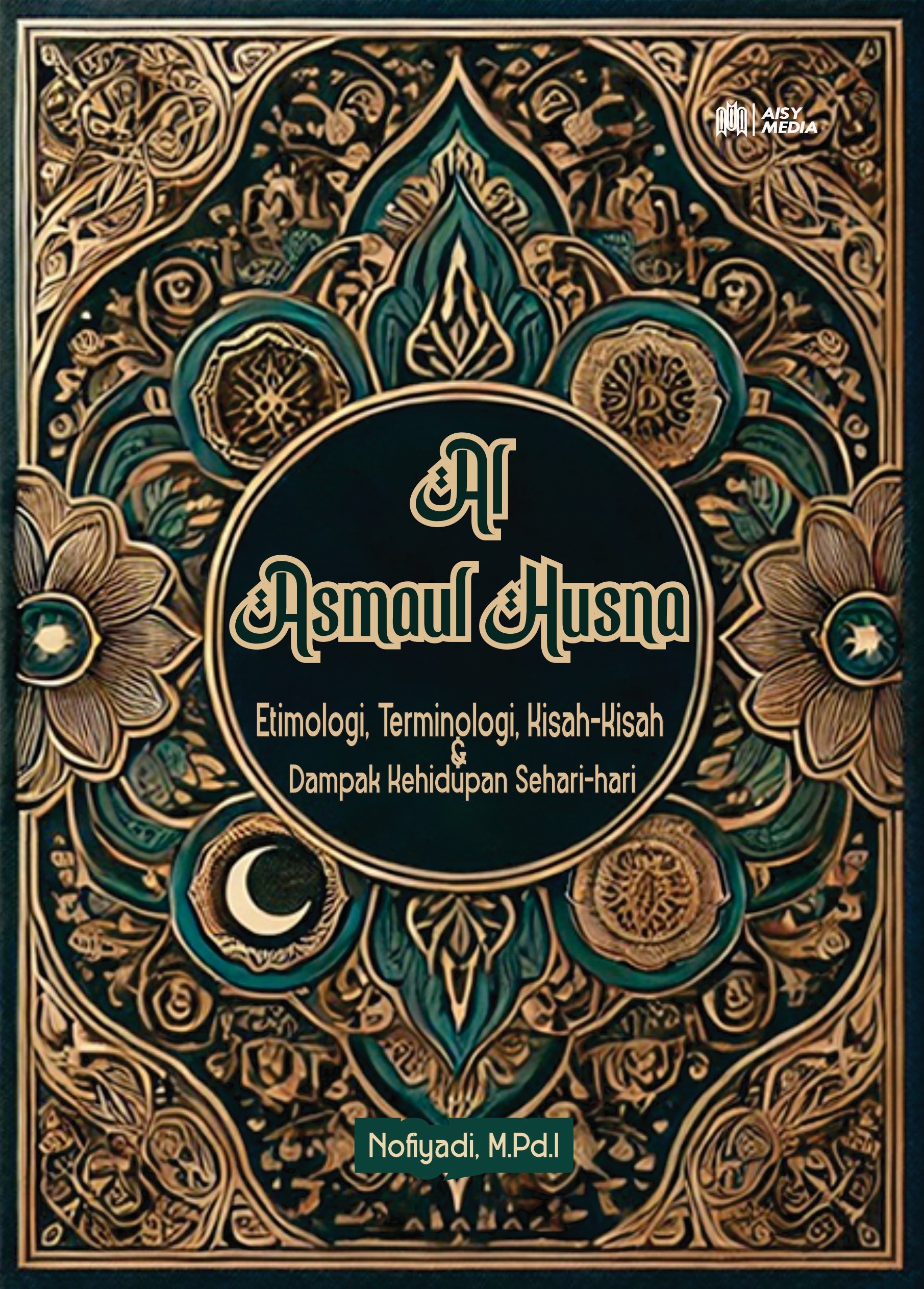 Al Asmaul Husna : Etimologi, Terminologi, Kisah-kisah dan Dampak Kehidupan Sehari-hari